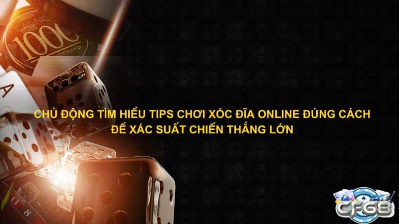 Chủ động tìm hiểu tips chơi xóc đĩa online đúng cách để xác suất chiến thắng lớn