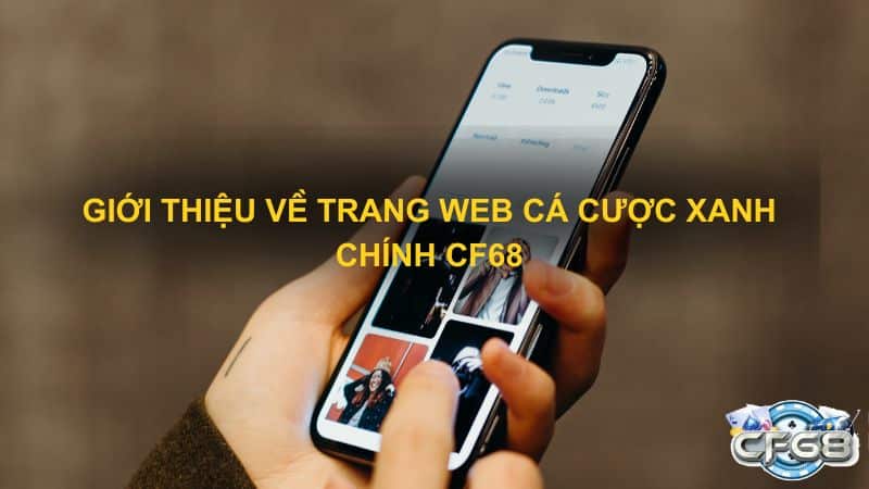 Gioi Thieu Ve Trang Web ca cuoc xanh chinh CF68