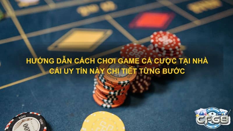 Hướng dẫn cách chơi game cá cược tại nhà cái uy tín này chi tiết từng bước