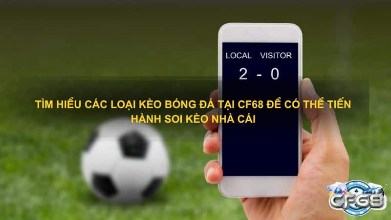 Tim hieu cac loai keo bong da tai CF68 de co the tien hanh soi keo nha cai