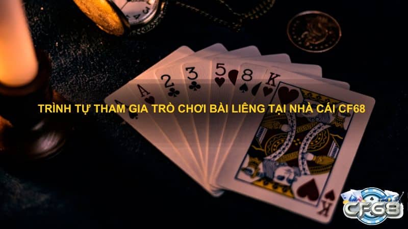 Trình tự tham gia trò chơi bài liêng tại nhà cái CF68