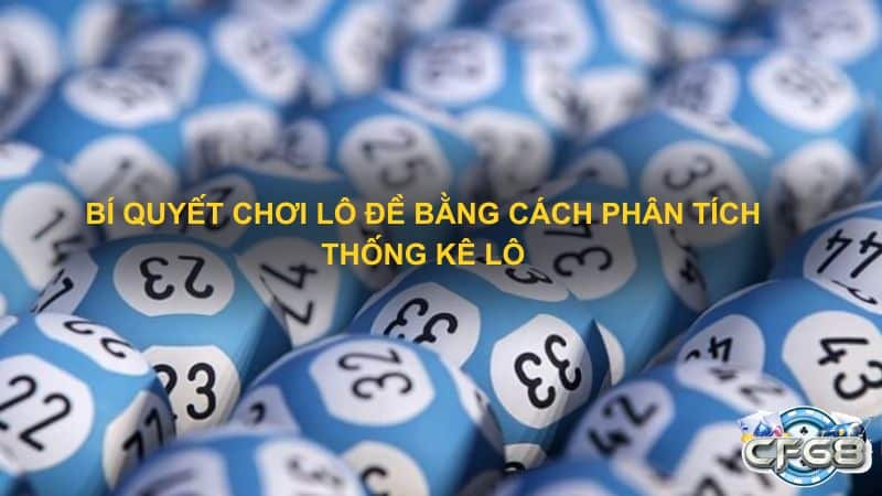 Bí quyết chơi lô đề bằng cách phân tích thống kê lô