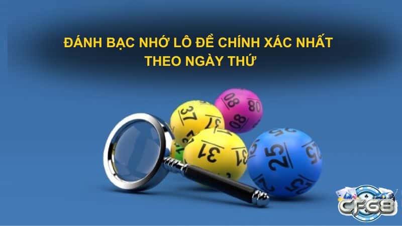 Đánh bạc nhớ lô đề chính xác nhất theo ngày thứ