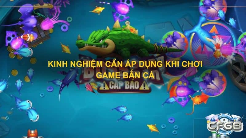 Kinh nghiệm cần áp dụng khi chơi game bắn cá