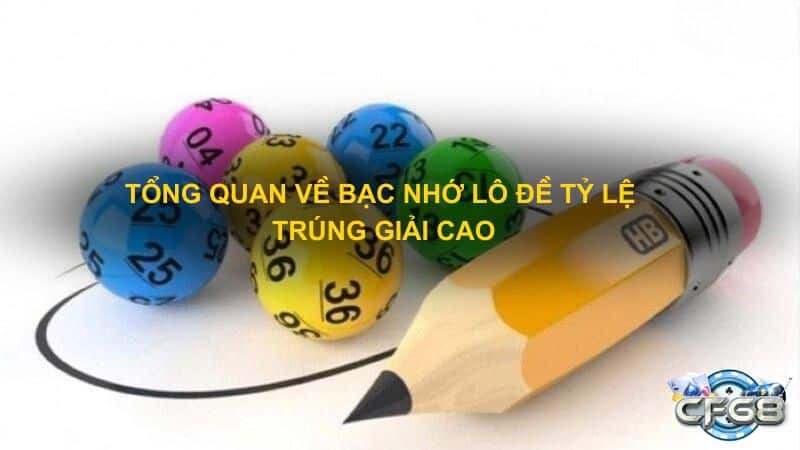 Tổng quan về bạc nhớ lô đề tỷ lệ trúng giải cao